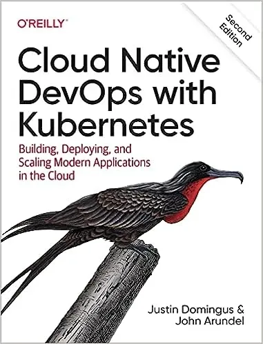 Cloud Native DevOps with Kubernetes, 2nd Edition Cloud Native DevOps with Kubernetes, 2nd Edition