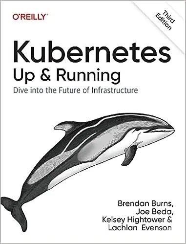 Kubernetes: Up and Running Kubernetes: Up and Running
